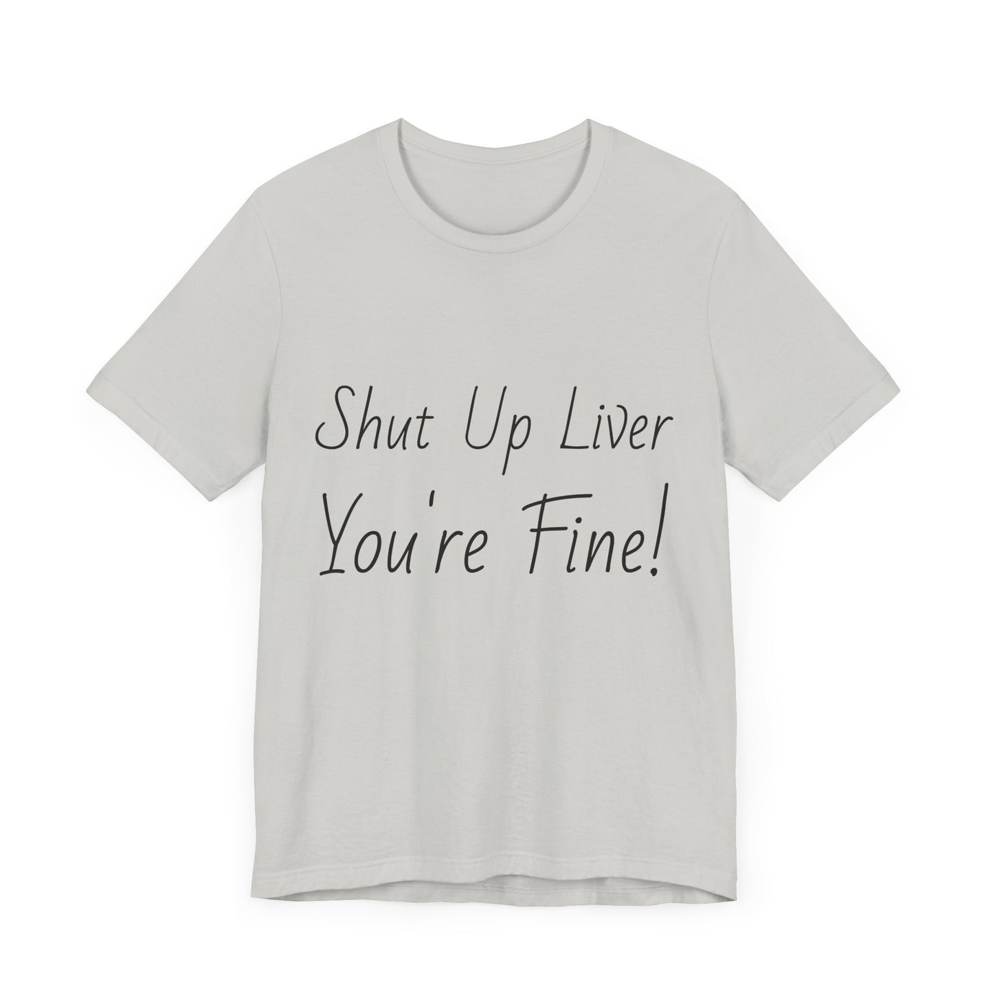 Shut Up Liver!