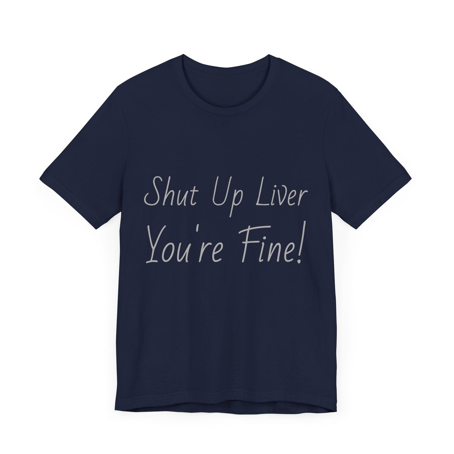 Shut Up Liver!