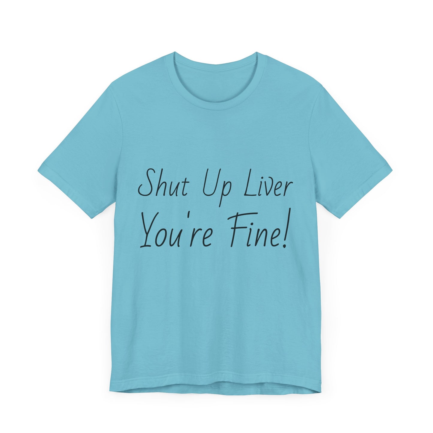 Shut Up Liver!