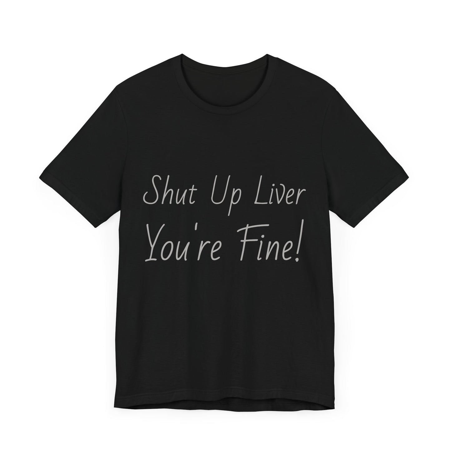 Shut Up Liver!