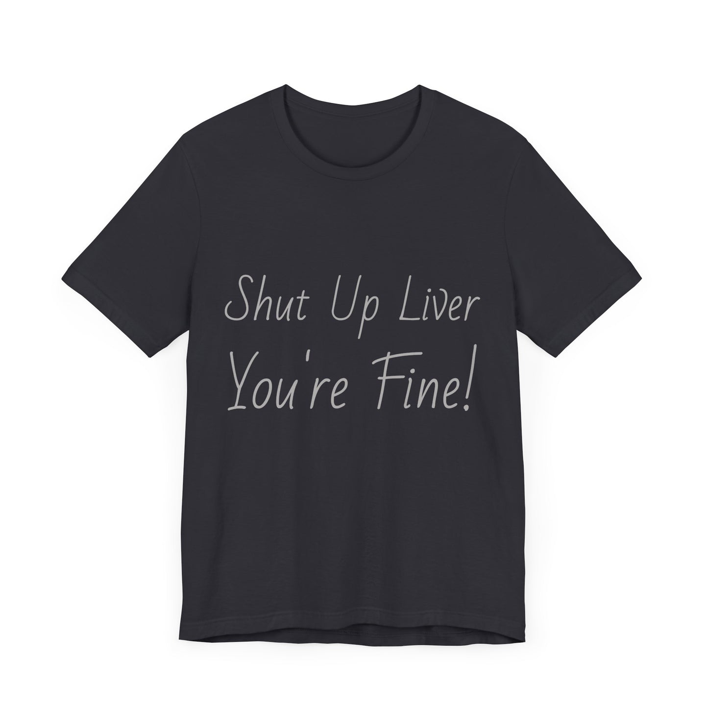 Shut Up Liver!