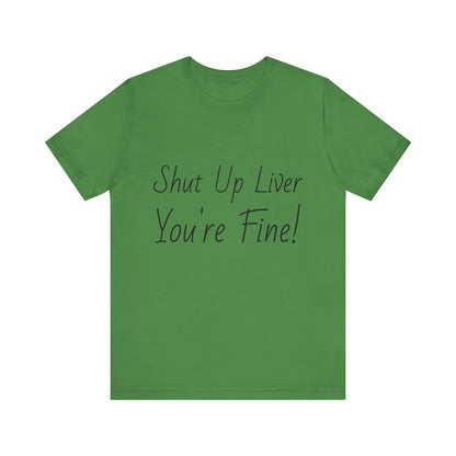 Shut Up Liver!