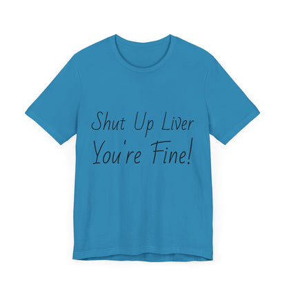 Shut Up Liver!