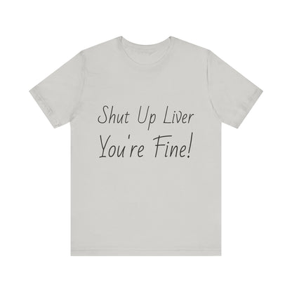 Shut Up Liver!