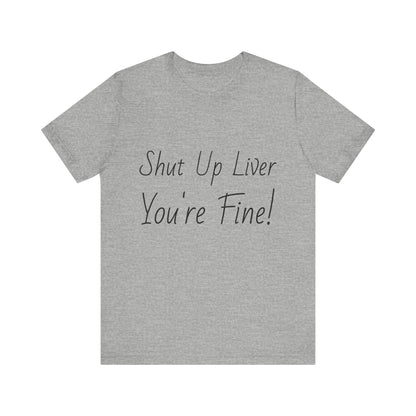 Shut Up Liver!
