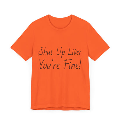 Shut Up Liver!