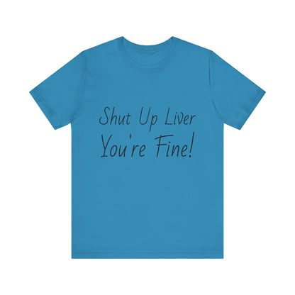 Shut Up Liver!