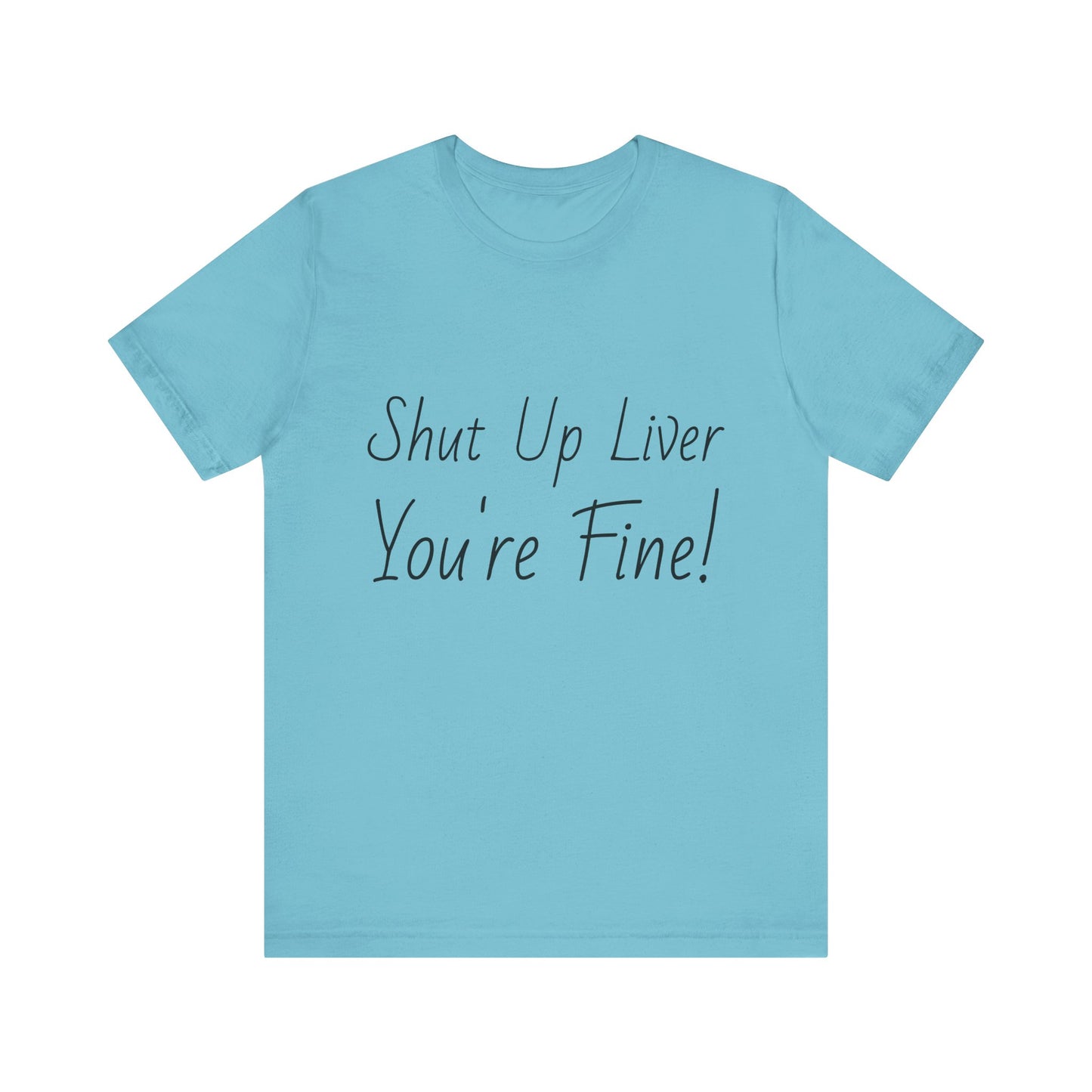 Shut Up Liver!