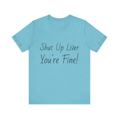 Shut Up Liver!
